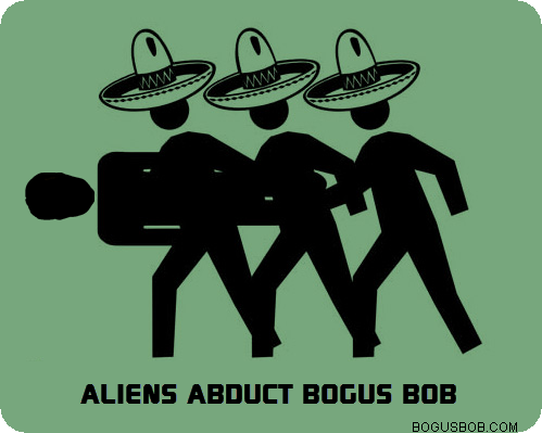  Bogus Bob was abducted but not probed by aliens 