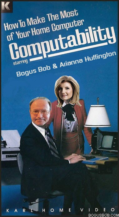  Bogus Bob and Arianna Huffington  - computer consultants 